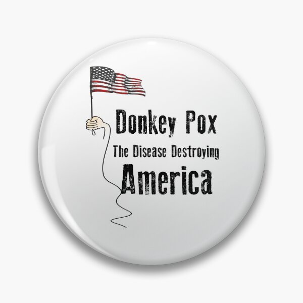 Item preview, Donkey Pox The Disease Destroying America  designed and sold by YaassDesign.