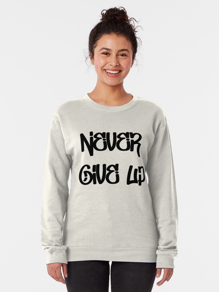 Discover never give up Pullover Sweatshirt