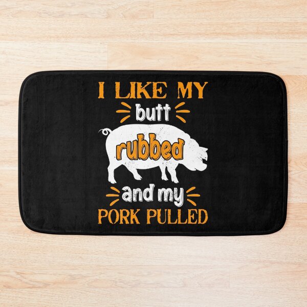 Item preview, I Like My Butt Rubbed And My Pork Pulled Meat BBQ Smoker designed and sold by haselshirt.