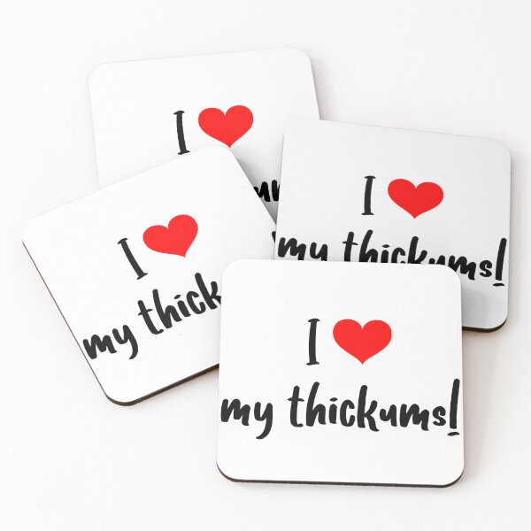 Item preview, I love my thickums!   designed and sold by LifeSpice.