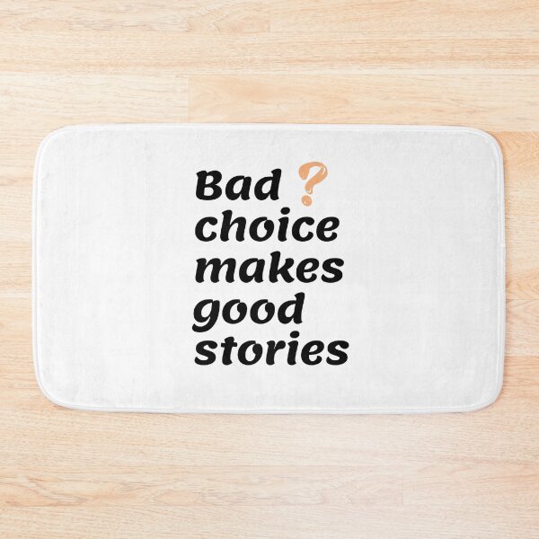 Item preview, Bad choice makes good stories  designed and sold by PaulGoldStore.