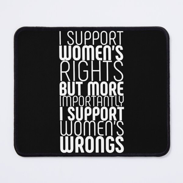 Item preview, I support women's rights but more importantly i support women's wrongs designed and sold by Quotes 2021.