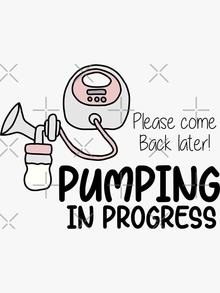 "Pumping in progress do not enter workplace mom breastfeeding " Sticker