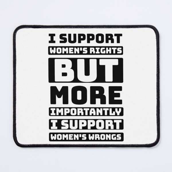 Item preview, I support women's rights but more importantly i support women's wrongs designed and sold by Quotes 2021.