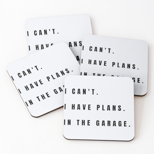 Item preview, I CAN'T I HAVE PLANS IN THE GARAGE designed and sold by Darlene Douglas-Jackson.
