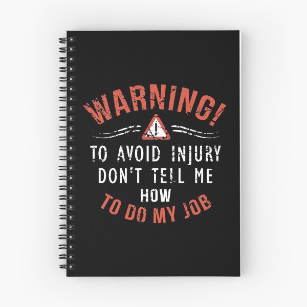 Item preview, Warning! To Avoid Injury Don't Tell Me How To Do My Job designed and sold by overstyle.