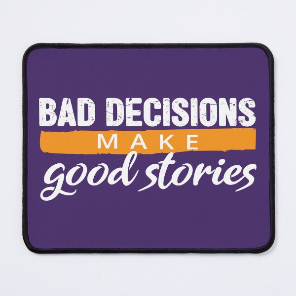 Item preview, Bad Choices make good stories - Bad decisions make good stories inspirational quotes about life - Bad decision quotes designed and sold by Alice-Elgawi.