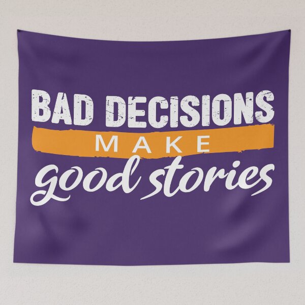 Item preview, Bad Choices make good stories - Bad decisions make good stories inspirational quotes about life - Bad decision quotes designed and sold by Alice-Elgawi.