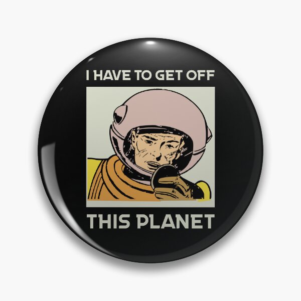 Item preview, I Have To Get Off This Planet designed and sold by Sunset Design.