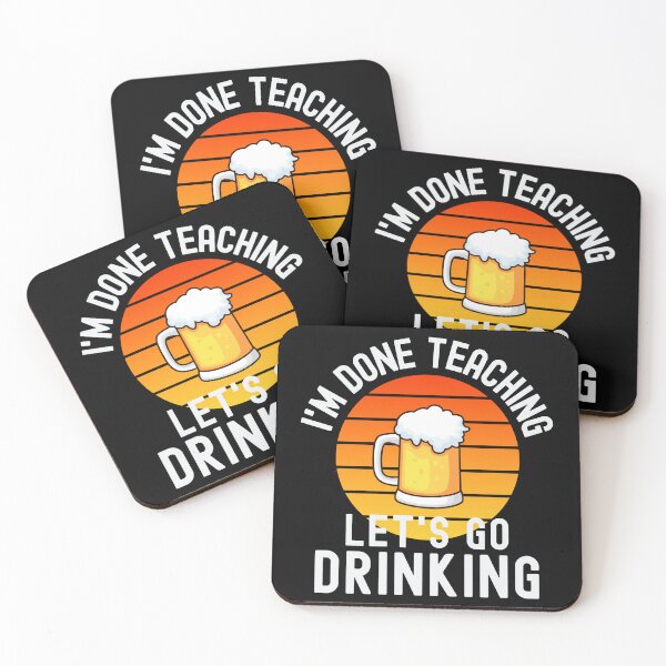 Item preview, I'm Done Teaching Let's Go Drinking - Funny Retired Teacher, Funny Teacher Retirement, Professor Summer Vacation, Teacher Summer Vacation, Summer Vacation, Teaching designed and sold by jadedscientist.
