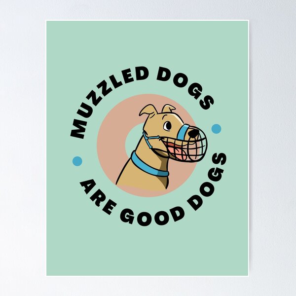 Item preview, Muzzled dogs are good dogs designed and sold by kookycomet.