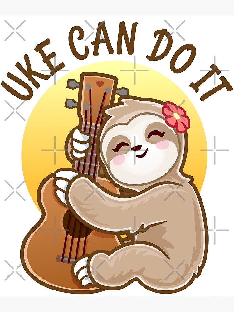 "Uke Can Do It Ukulele Sloth" Poster for Sale by pablomendoza Redbubble