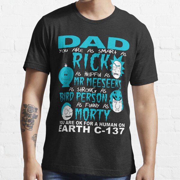 Rick And Morty Fathers Day Dad You Are Essential T-Shirt