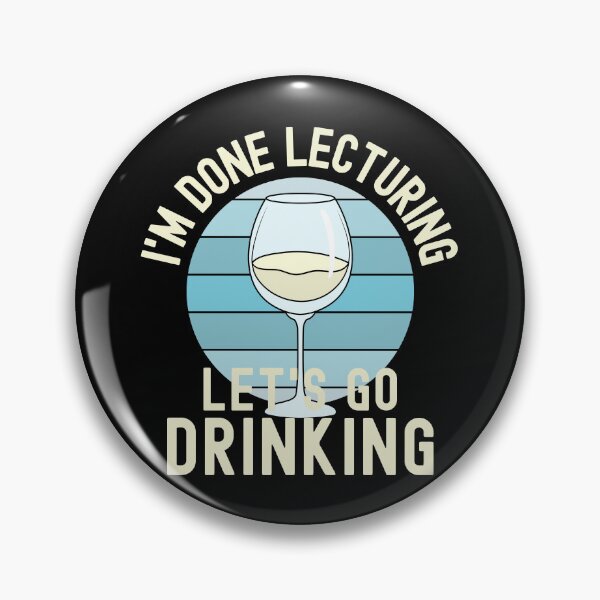 Item preview, I'm Done Lecturing Let's Go Drinking - Wine Teaching, Retired Educator, Professor Sabbatical, Funny Professor Retirement, Teacher Summer Vacation, Professor Summer Vacation, Retired Teacher designed and sold by jadedscientist.