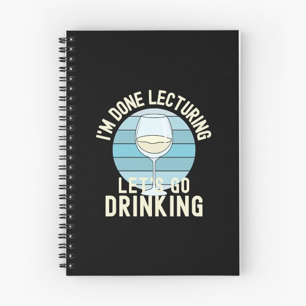 Item preview, I'm Done Lecturing Let's Go Drinking - Wine Teaching, Retired Educator, Professor Sabbatical, Funny Professor Retirement, Teacher Summer Vacation, Professor Summer Vacation, Retired Teacher designed and sold by jadedscientist.