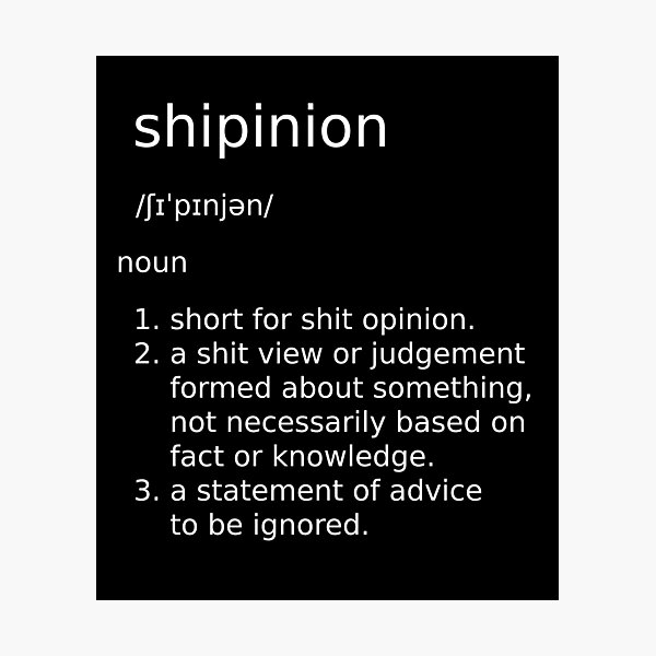 Artikel-Vorschau von Shipinion-Definition - steht für Shit Opinion, designt und verkauft von Rosefurn.