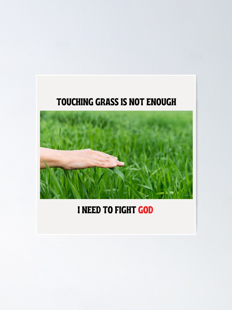 Touching grass is not enough, I need to fight god. | Sticker