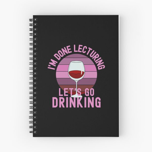 Item preview, I'm Done Lecturing Let's Go Drinking - Alcohol Teacher, Wine Teaching, Retired Educator, Professor Sabbatical, Funny Professor Retirement, Teacher Summer Vacation, Professor Vacation, Retired Teacher designed and sold by jadedscientist.
