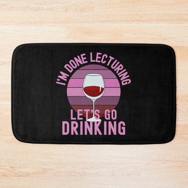 Item preview, I'm Done Lecturing Let's Go Drinking - Alcohol Teacher, Wine Teaching, Retired Educator, Professor Sabbatical, Funny Professor Retirement, Teacher Summer Vacation, Professor Vacation, Retired Teacher designed and sold by jadedscientist.