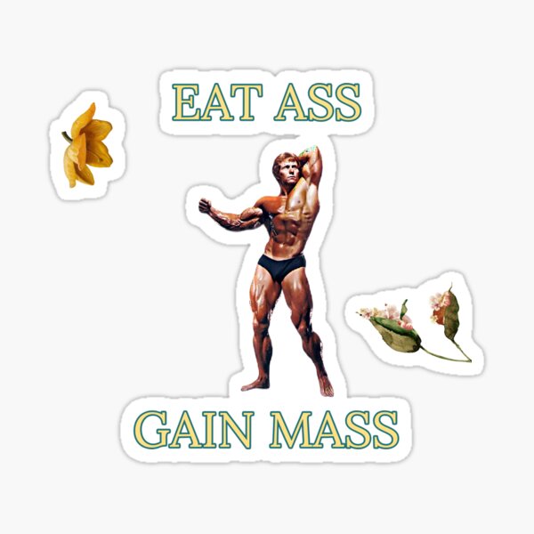 eat-ass-gain-mass-sticker-for-sale-by-traditumrb-redbubble