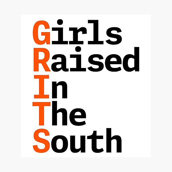 GRITS Girls Raised In The South Photographic Print