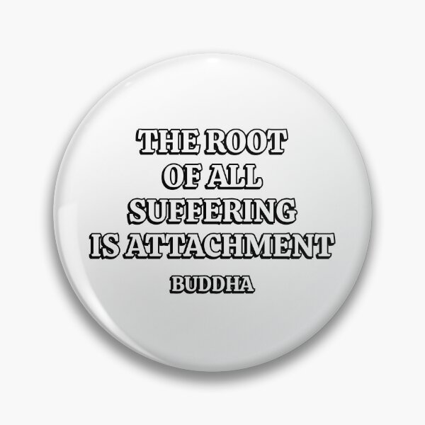 Item preview, The root of all suffering is attachment  - Buddha quotes for life designed and sold by Inspirationmotivation.