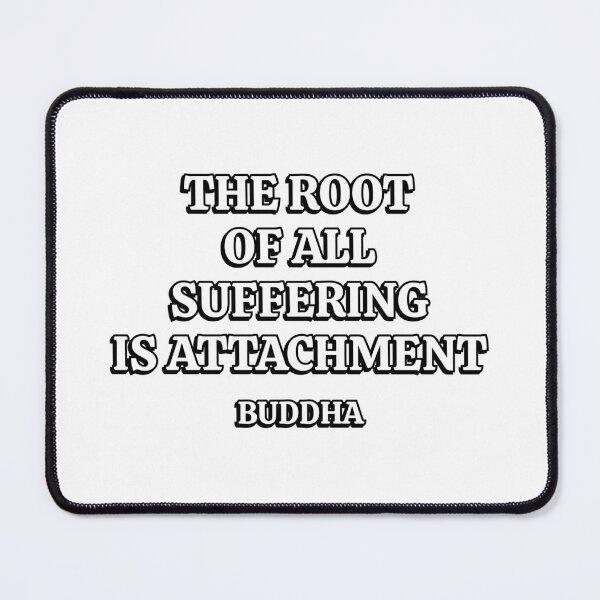 Item preview, The root of all suffering is attachment - Buddha quotes for life designed and sold by Inspirationmotivation.