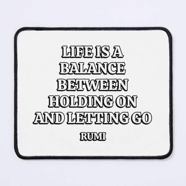 Item preview, Life is a balance between holding on and letting go  ― Rumi Quotes designed and sold by Inspirationmotivation.