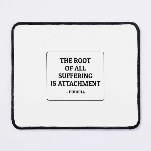 Item preview, The root of all suffering is attachment - Buddha designed and sold by Inspirationmotivation.