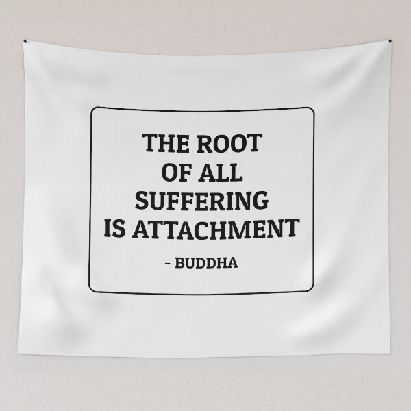 Item preview, The root of all suffering is attachment  - Buddha  designed and sold by Inspirationmotivation.