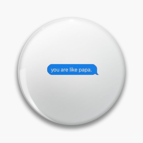 Item preview, You are like papa text message sticker  designed and sold by ellmoswrld.
