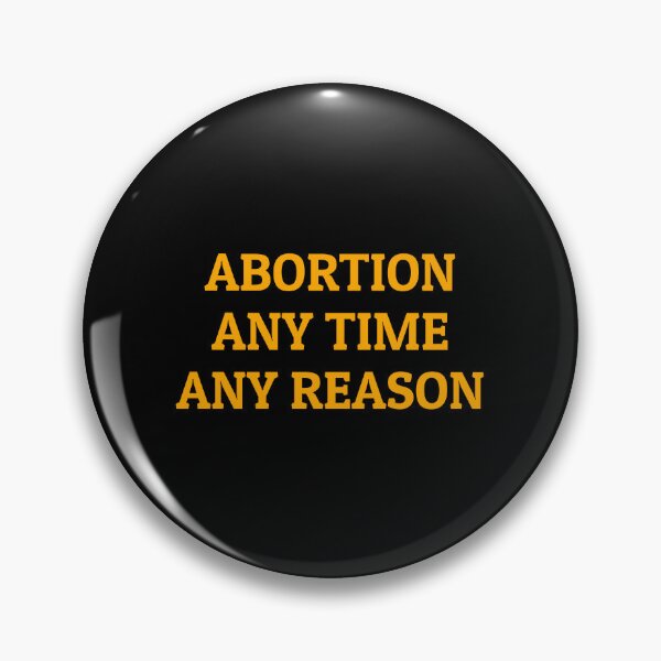 Item preview, Abortion Any Time Any Reason designed and sold by Inspirationmotivation.