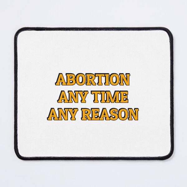 Item preview, Abortion Any Time Any Reason designed and sold by Inspirationmotivation.