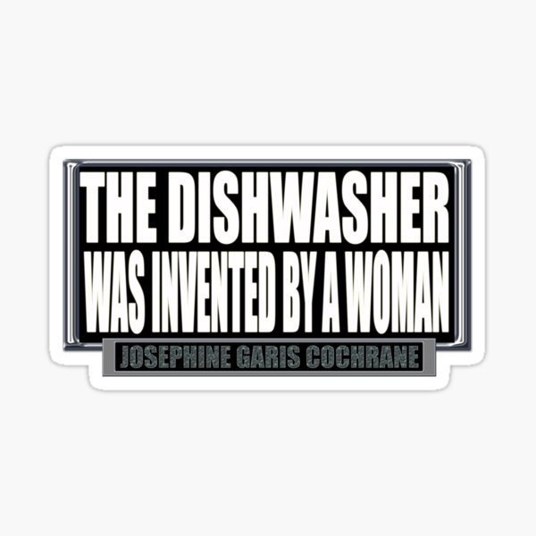 "The Dishwasher was Invented by a Woman. (Life's Inconvenient Truth)" Sticker for Sale by DVM2