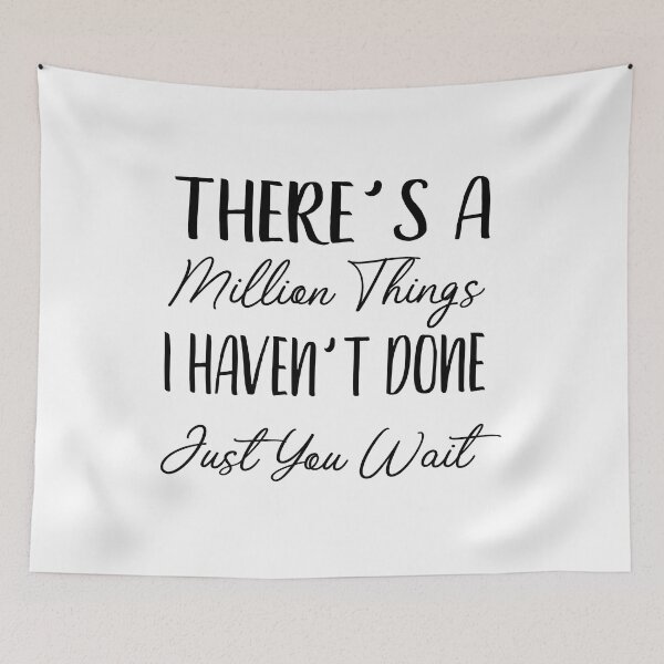 Item preview, There's A Million Things I Haven't Done Just You Wait designed and sold by RedJazz.