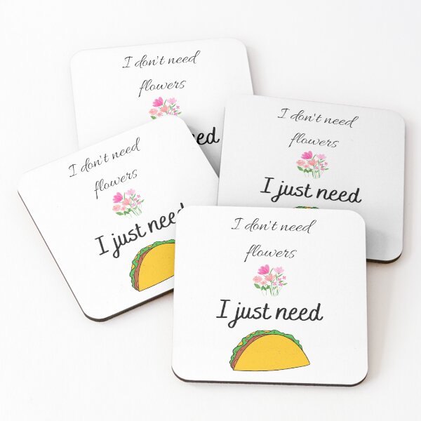 Item preview, I don't need flowers I just need tacos designed and sold by Monst3rs.