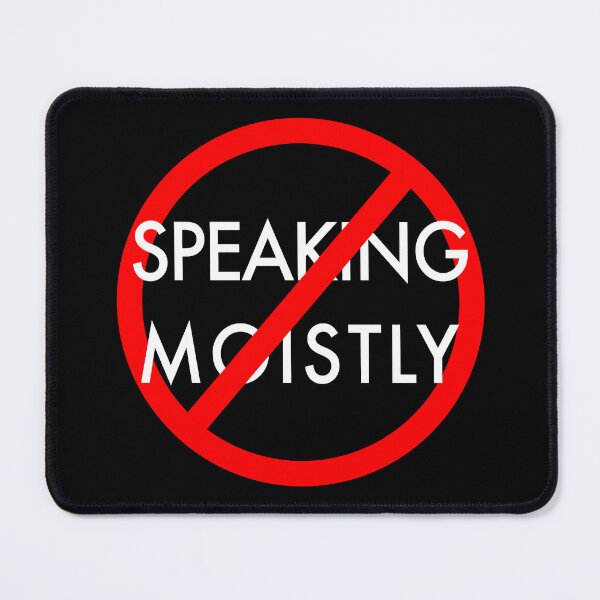 Item preview, Stop Speaking Moistly! designed and sold by Joshua Pruner.