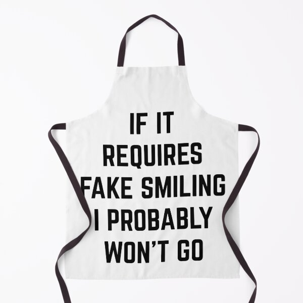 Item preview, Funny IF IT REQUIRES FAKE SMILING I PROBABLY WON'T GO shirt designed and sold by cizito.