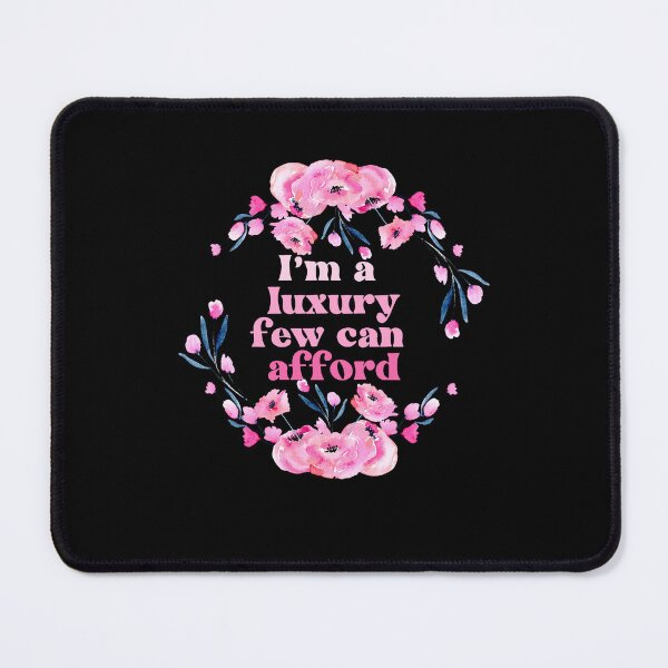 Item preview, I'm A Luxury Few Can Afford designed and sold by erinbookdragon.
