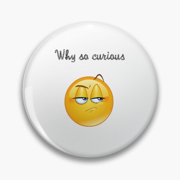 Item preview, why so curious funny emoji face, curious emoji face, world emoji day, funny emoji  designed and sold by mustafatolba16.