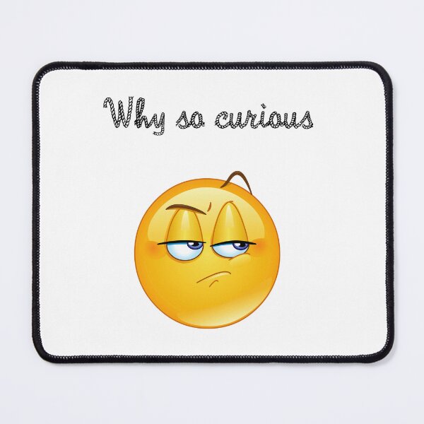 Item preview, why so curious funny emoji face, curious emoji face, world emoji day, funny emoji designed and sold by mustafatolba16.