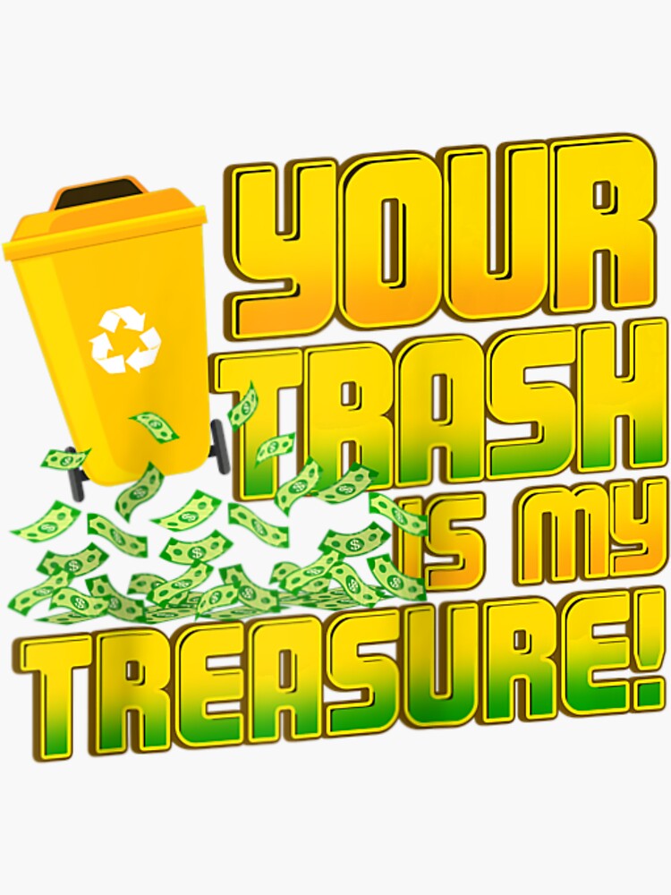 "Your Trash Is My Treasure Dumpster Dive Dumpster Diving" Sticker for