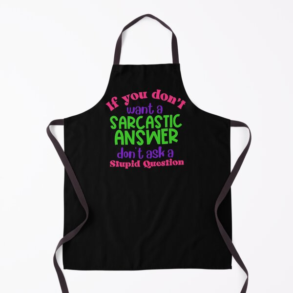 Item preview, If You Don't Want a Sarcastic Answer Don't Ask a Stupid Question designed and sold by erinbookdragon.