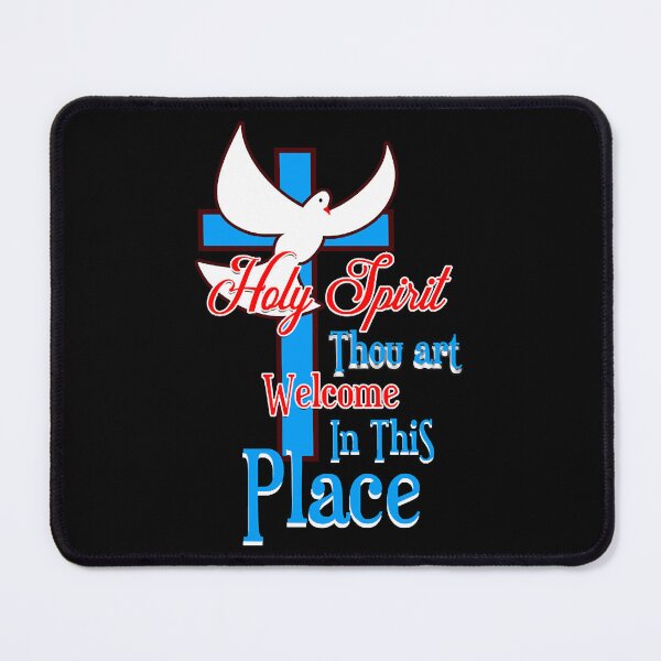 Item preview, Holy Spirit thou art Welcome in this Place  designed and sold by depnerlbcaddyw1.