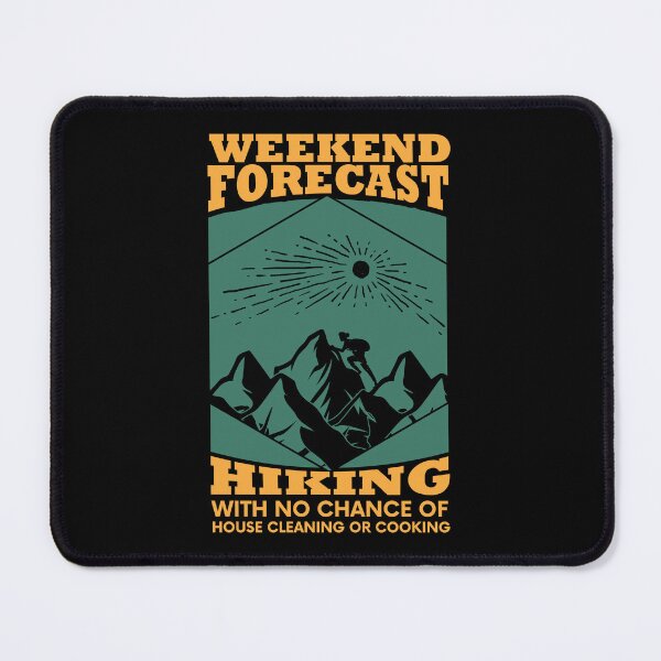 Item preview, Weekend Forecast Hiking With No Chance Of House Cleaning designed and sold by jothi-designers.