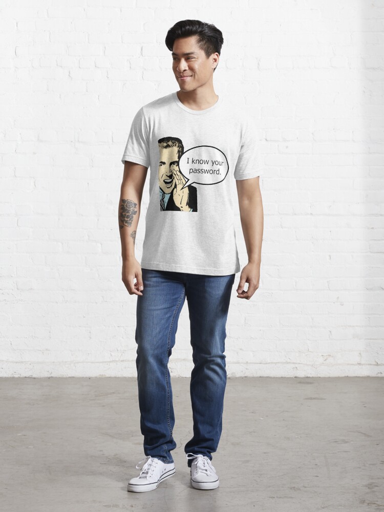 Alternate view of I Know Your Password Essential T-Shirt
