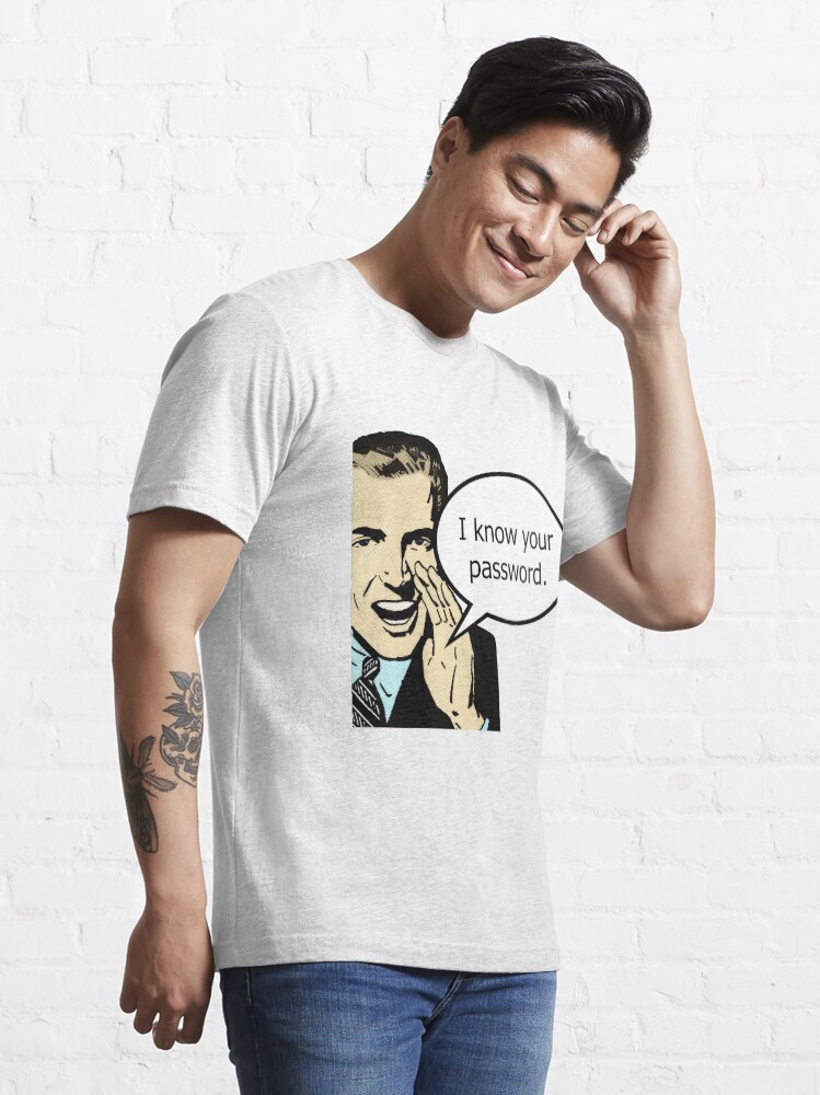 Alternate view of I Know Your Password Essential T-Shirt