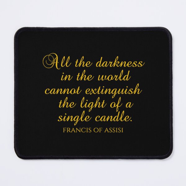 Item preview, St. Francis Of Assisi Quotes - All the Darkness In The World Cannot Extinguish The Light Of A Single Candle designed and sold by PhiloJourney.