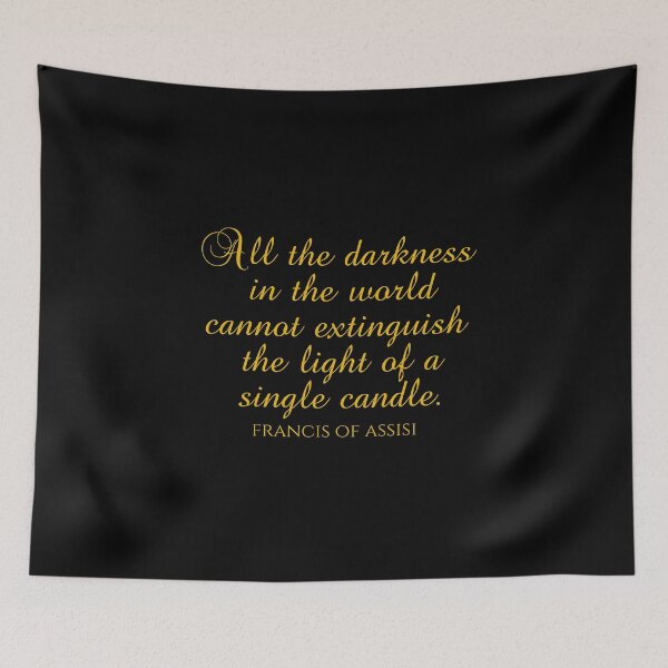 Item preview, St. Francis Of Assisi Quotes - All the Darkness In The World Cannot Extinguish The Light Of A Single Candle designed and sold by PhiloJourney.