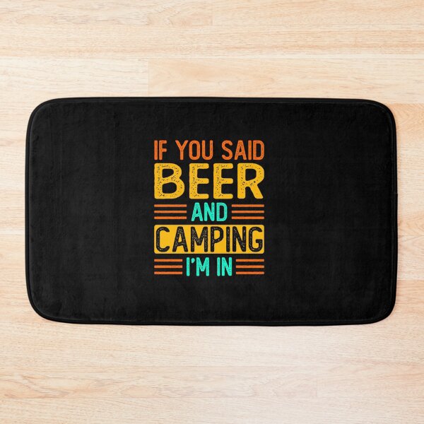 Item preview, IF YOU SAID BEER AND CAMPING I M IN FUNNY SARCASM SAYING designed and sold by sobriowslen.